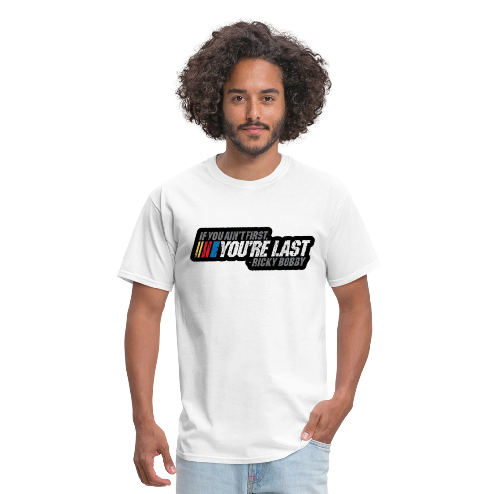 Ricky Bobby "If You Ain't First You're Last" Graphic Tee All Sizes - white