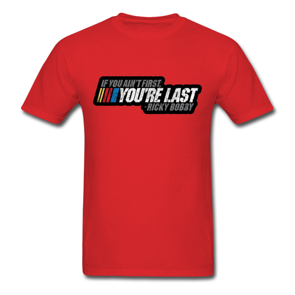 Ricky Bobby "If You Ain't First You're Last" Graphic Tee All Sizes - red