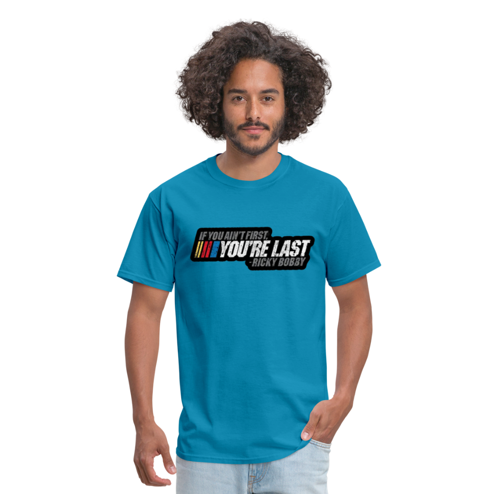 Ricky Bobby "If You Ain't First You're Last" Graphic Tee All Sizes - turquoise