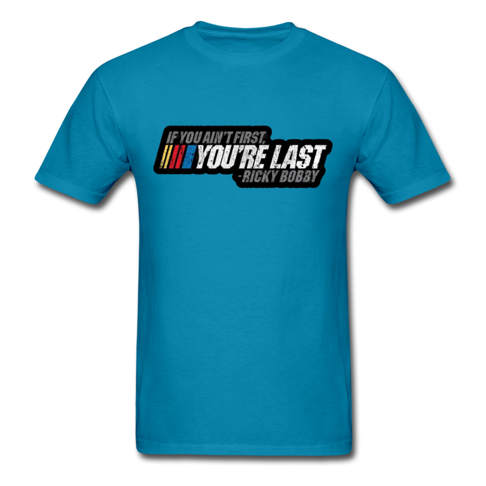 Ricky Bobby "If You Ain't First You're Last" Graphic Tee All Sizes - turquoise