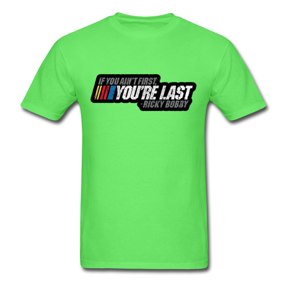 Ricky Bobby "If You Ain't First You're Last" Graphic Tee All Sizes - kiwi