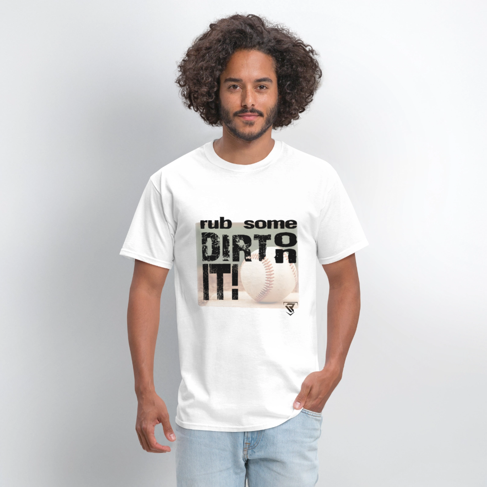 Rub Some Dirt On It Graphic tee Tee - white