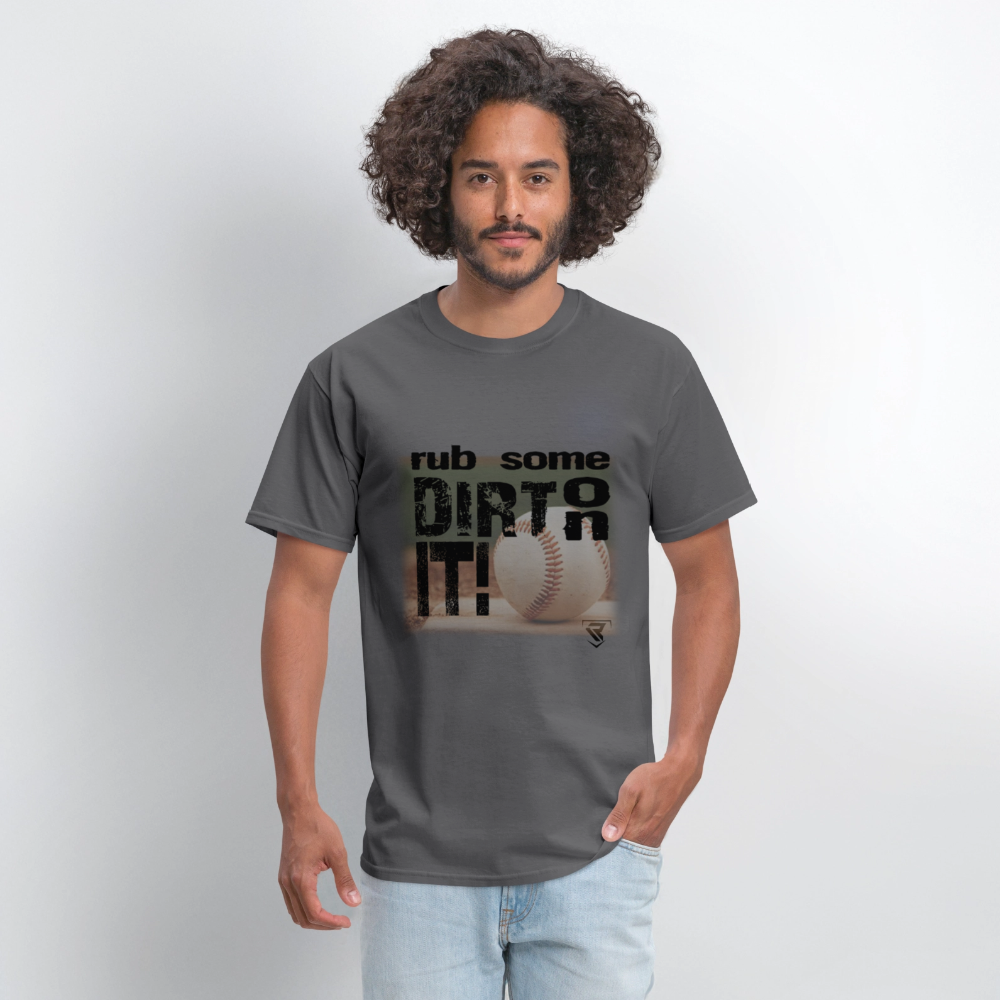 Rub Some Dirt On It Graphic tee Tee - charcoal