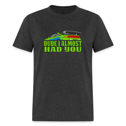 Fast and Furious "Dude I Almost Had You" Line - Brian O'Conner Graphic Tee - heather black