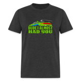 Fast and Furious "Dude I Almost Had You" Line - Brian O'Conner Graphic Tee - heather black