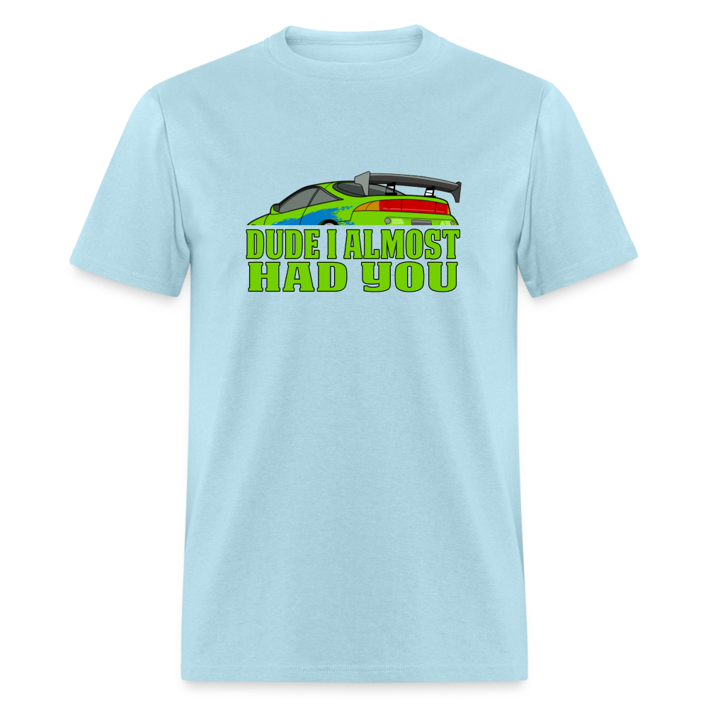 Fast and Furious "Dude I Almost Had You" Line - Brian O'Conner Graphic Tee - powder blue